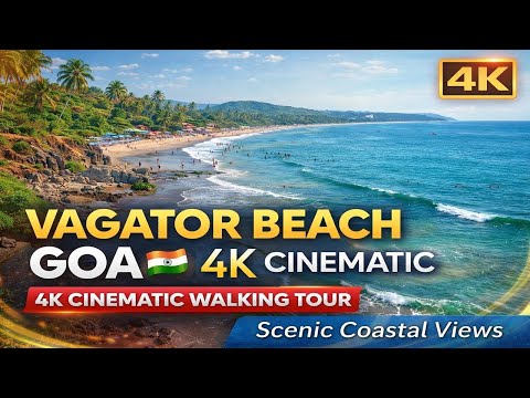 Vagator Beach Goa 🇮🇳 | 4K Cinematic Walking Tour | Scenic Coastal Views