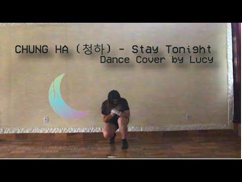 청하 CHUNG HA -  Stay Tonight │ Dance Cover by Lucy