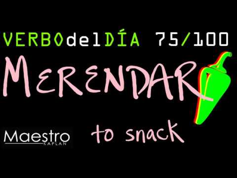 Verb of the day     MERENDAR  – TO SNACK    75/100