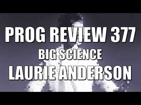 Prog Review 377 - Big Science - Laurie Anderson