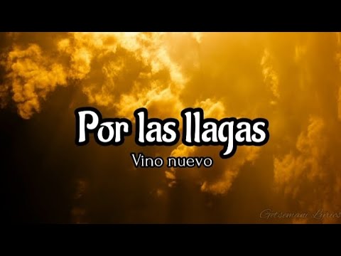 Por las llagas - Vino Nuevo (letra)