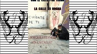 CIELO POR TECHO Y LA CALLE SU HOGAR. Documental Universitario
