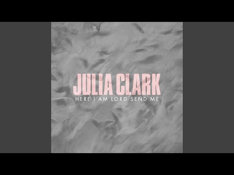 Here I Am Lord Send Me - Julia Clark