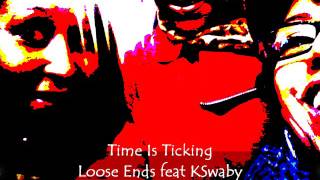 Loose Ends feat KSwaby - Time Is Ticking - Mixed By KSwaby