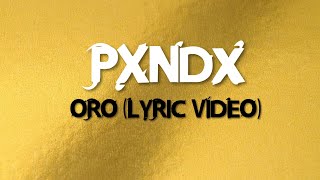 PXNDX - Oro (Lyric Video)