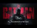 The Batman ft. Nirvana &  KxllSwxtch