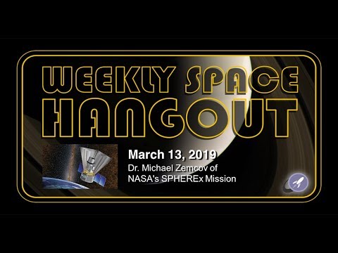 Weekly Space Hangout: March 20, 2019 - Dr. Michael Zemcov of NASA's SPHEREx Mission