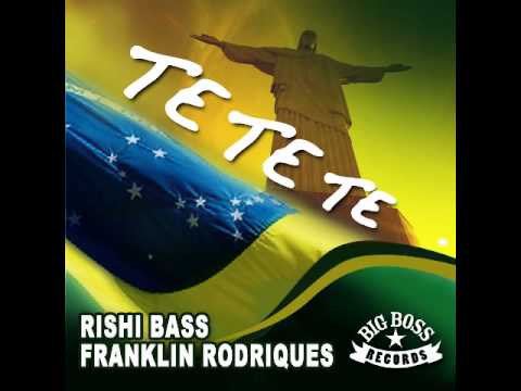 Rishi Bass & Franklin Rodriques - Te Te Te ( original)