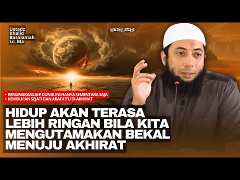 Renungkan Wahai Saudaraku! Dunia Hanya Sementara & Sebentar Saja - Ustadz Khalid Basalamah