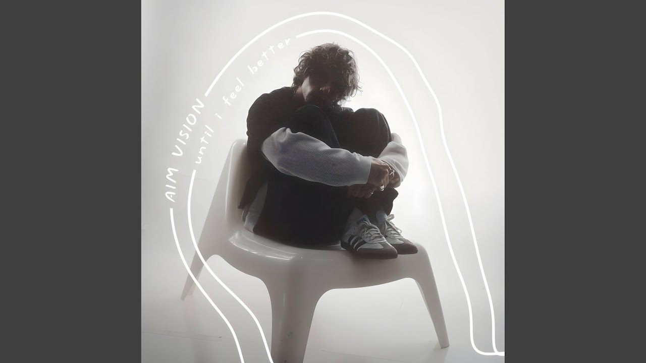 Aim Vision - UNTIL I FEEL BETTER