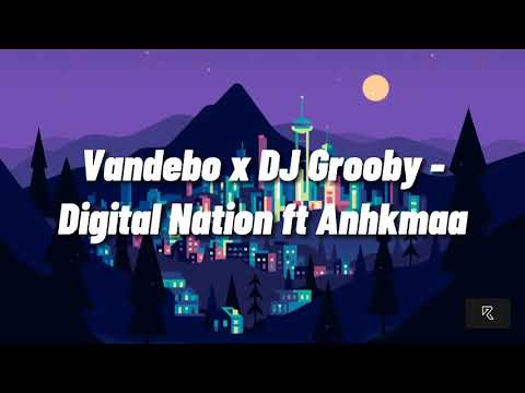 Vandebo x DJ Grooby - Digital Nation ft Ankhmaa (Unofficial Lyrics)