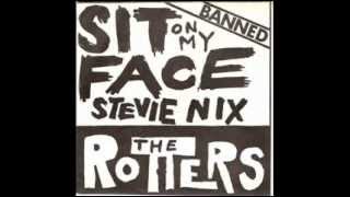 The Rotters - Sit on my face Stevie Nix