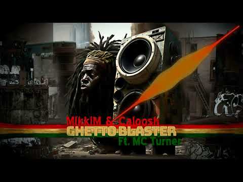 MikkiM & Caloosh Ft. MC Turner  -  Ghetto Blaster