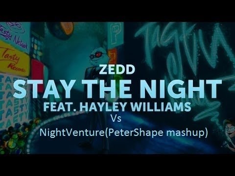 Zedd ft Hayley Williams Stay The Night vs Arno Cost Greg Cerrone Night Venture(PeterShape Mashup)