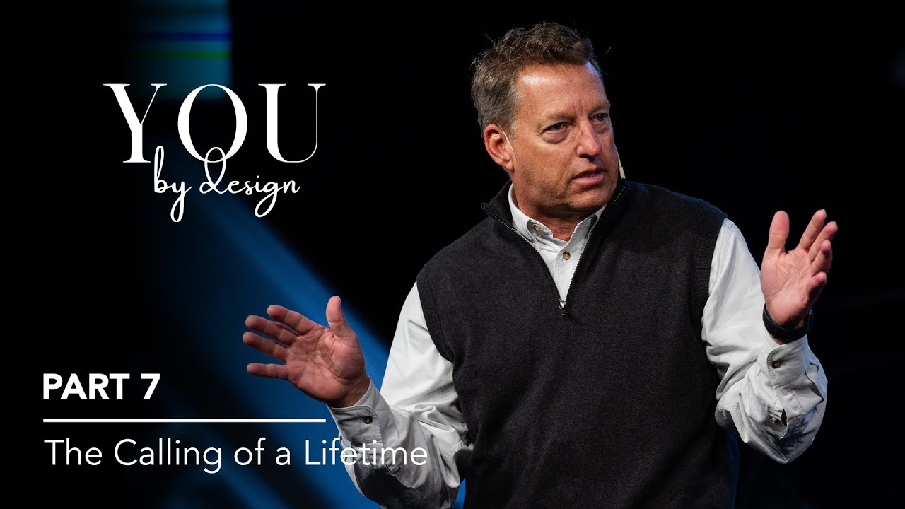 You By Design, Part 7: The Calling of a Lifetime