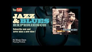 Pinetop Perkins - So Many Days - JazzAndBluesExperience