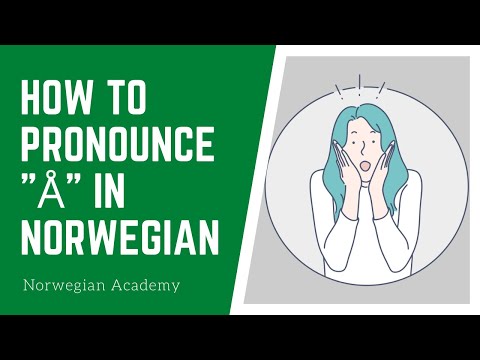Norwegian lesson for beginners: how to pronounce Å in Norwegian