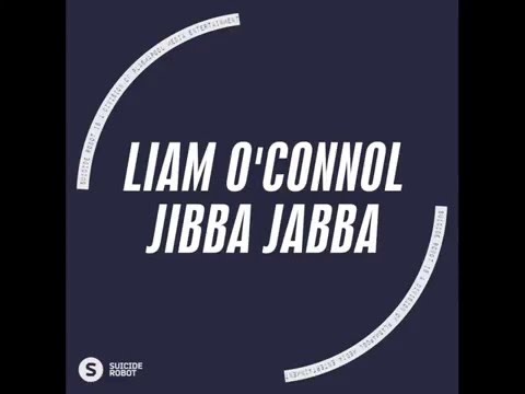 Liam O'Connol - Jibba Jabba [Tech House | Suicide Robot]