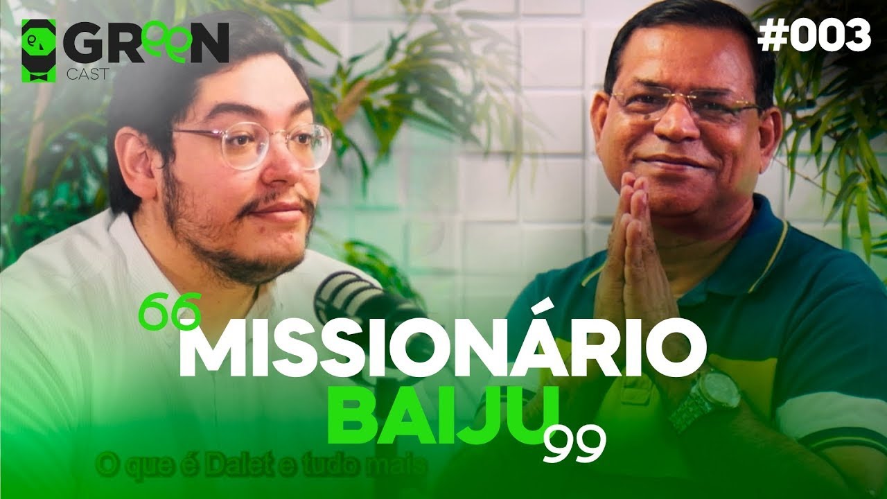 Missionário Baiju - Podcast#003