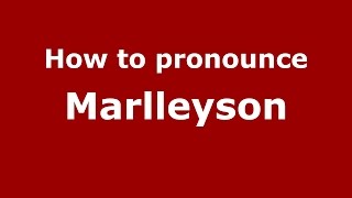 How to pronounce Marlleyson