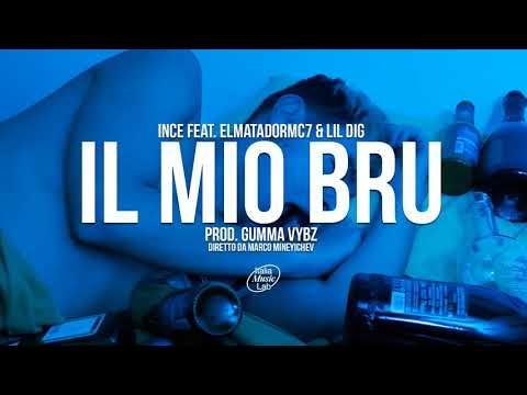 INCE - IL MIO BRU Feat. Elmatadormc7 & Lil Dig Prod. GUMMA VYBZ