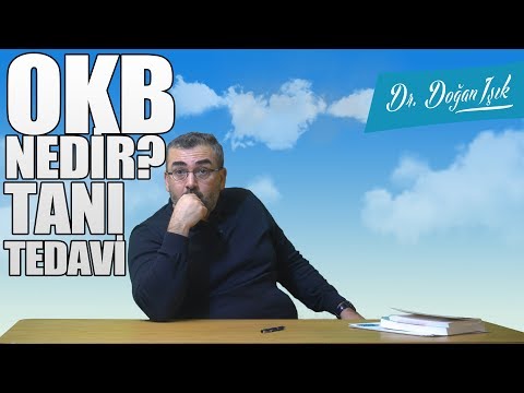 OBSESİF KOMPULSİF BOZUKLUK HAKKINDA HERŞEY / UZM. DR. DOĞAN IŞIK