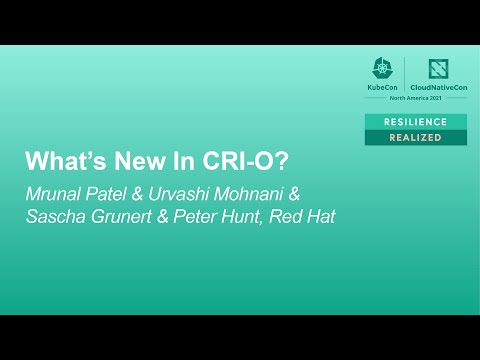 What's New in CRI-O? - Mrunal Patel, Urvashi Mohnani, Sascha Grunert & Peter Hunt, Red Hat