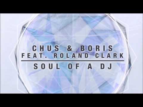 Chus & Boris feat. Roland Clark - Soul Of A DJ (Tony Dee & Hollen Remix)