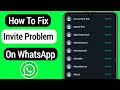 How To Fix Invite Problem On WhatsApp | Fix Whatsapp Invite Problem