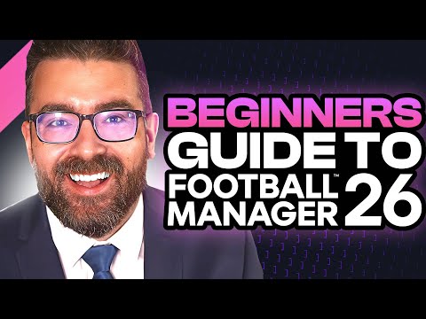 Beginner’s Guide to FOOTBALL MANAGER 26 - Start Your FM26 Save the Right Way!
