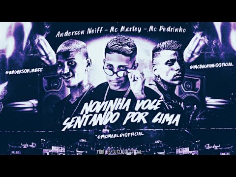 🔵 BREGÃ FUNK 2021 - NOVINHA VOCÊ SENTANDO POR CIMA -  ANDERSON NEIFF, MC MARLEY E MC PEDRINHO