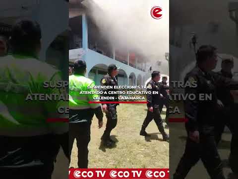 SUSPENDEN ELECCIONES TRAS ATENTADO A CENTRO EDUCATIVO EN CELENDIN - CAJAMARCA