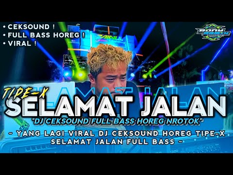 DJ CEKSOUND VIRAL ‼️ DJ TIPE X  SELAMAT JALAN FULL BASS SOUND HOREG ‼️ PARTY NROTOK 🥵🤙
