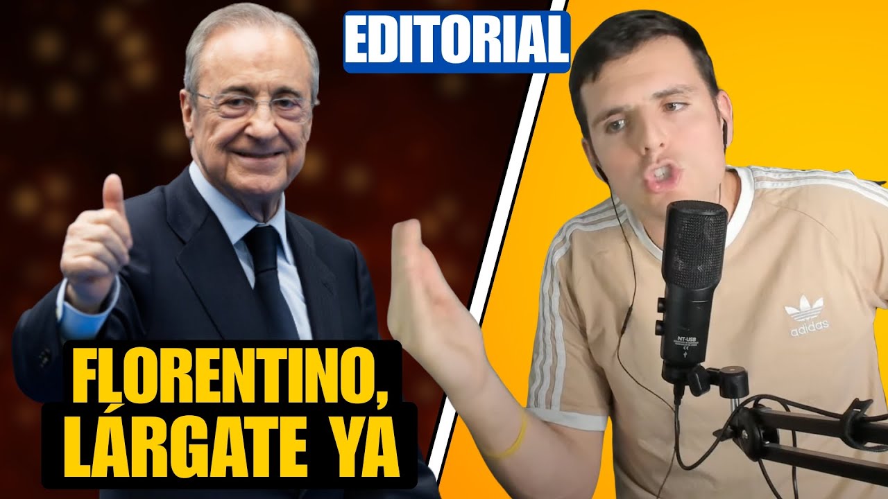 FLORENTINO, VETE YA, LO HAS ARRUINADO TODO