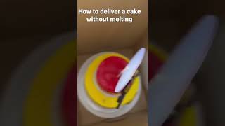 How to deliver a cake properly without it melting.