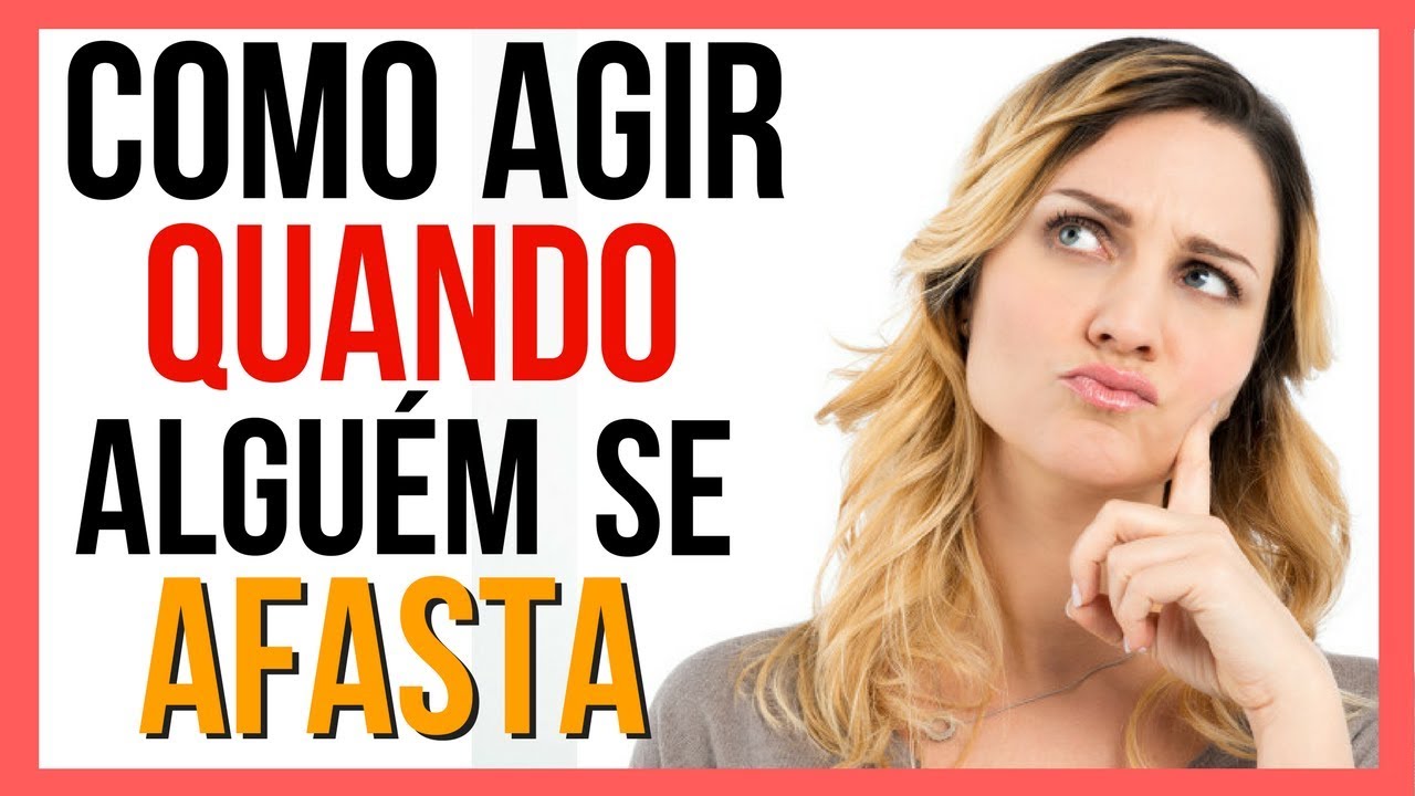 Como Agir Quando Alguém Se Afasta?