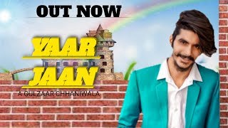 GULZAAR CHHANIWALA  : Yaar Jaan ( Full video ) new