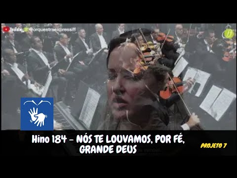 Hino 184 - NÓS TE LOUVAMOS, POR FÉ, GRANDE DEUS