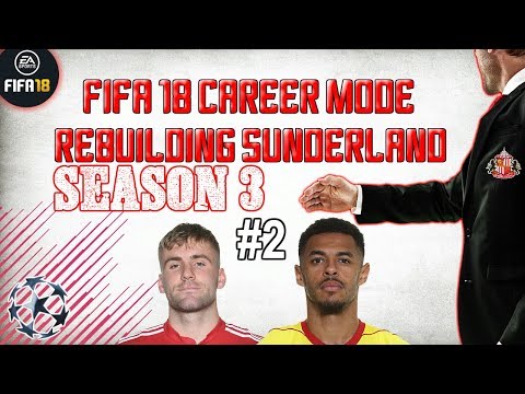 MORE SIGNINGS!!! | REBUILDING SUNDERLAND S3 EP2 | FIFA 18 CAREER MODE
