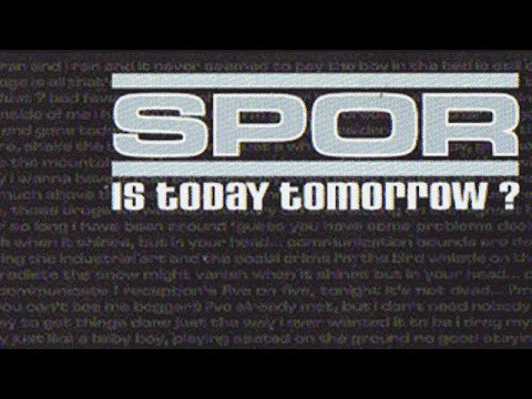 SPOR - Is today tomorrow? (2001)