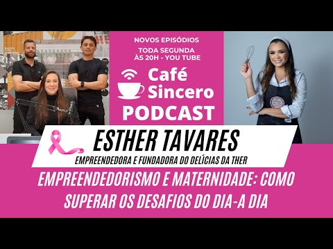 Café Sincero Podcast - Ep.14 - Esther Tavares - Empreendedora no nicho de delivery de Alimentação