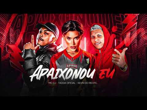 KEVIN DO RECIFE FADDA OFICIAL MC CJ - APAIXONOU EU // APAIXONOU EU 