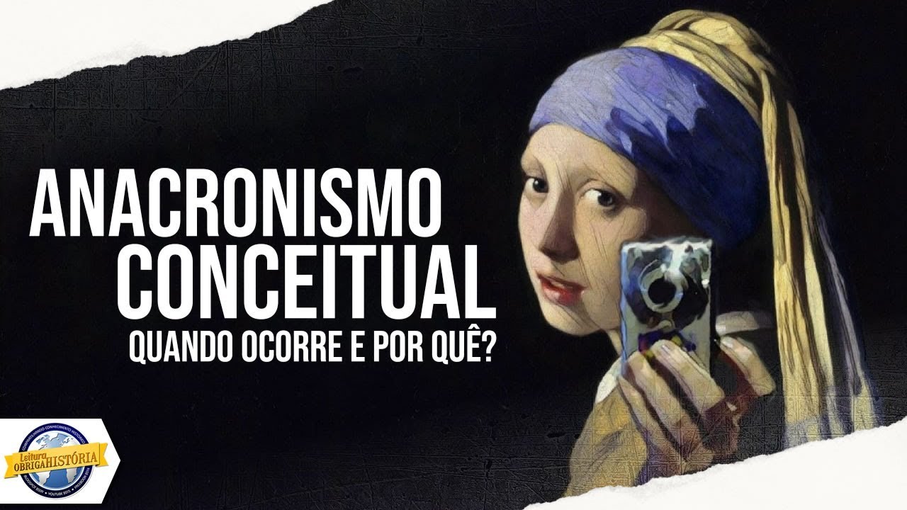 ANACRONISMO CONCEITUAL: quando ocorre e por quê?