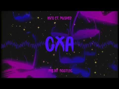 Kizo ft. Pusher - OXA (Majki Bootleg)