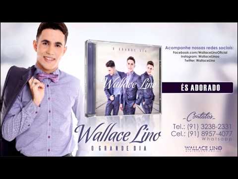 ÉS ADORADO - WALLACE LINO [CD - O GRANDE DIA]