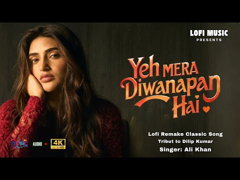 Yeh Mera Deewanapan Hai | Yahudi | Dilip Kumar | Lofi Remake | Ali Khan | Lyrical Video Song