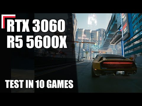 AMD Ryzen 5 5600X + RTX 3060 12 GB — Test in 10 Games! [1080p, 1440p, 4K]