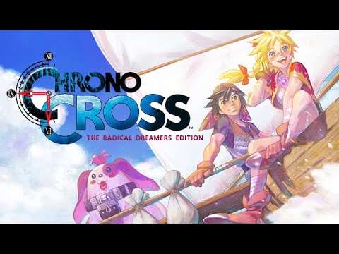 A Dream Never Forgotten - Chrono Cross The Radical Dreamers Edition