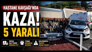 Hastane Kavşağında Kaza 5 Yaralı