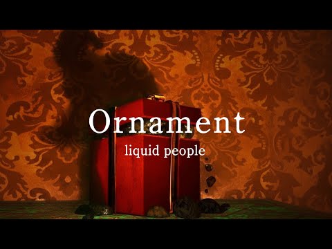 liquid people - Ornament [Official Lyric Video]
